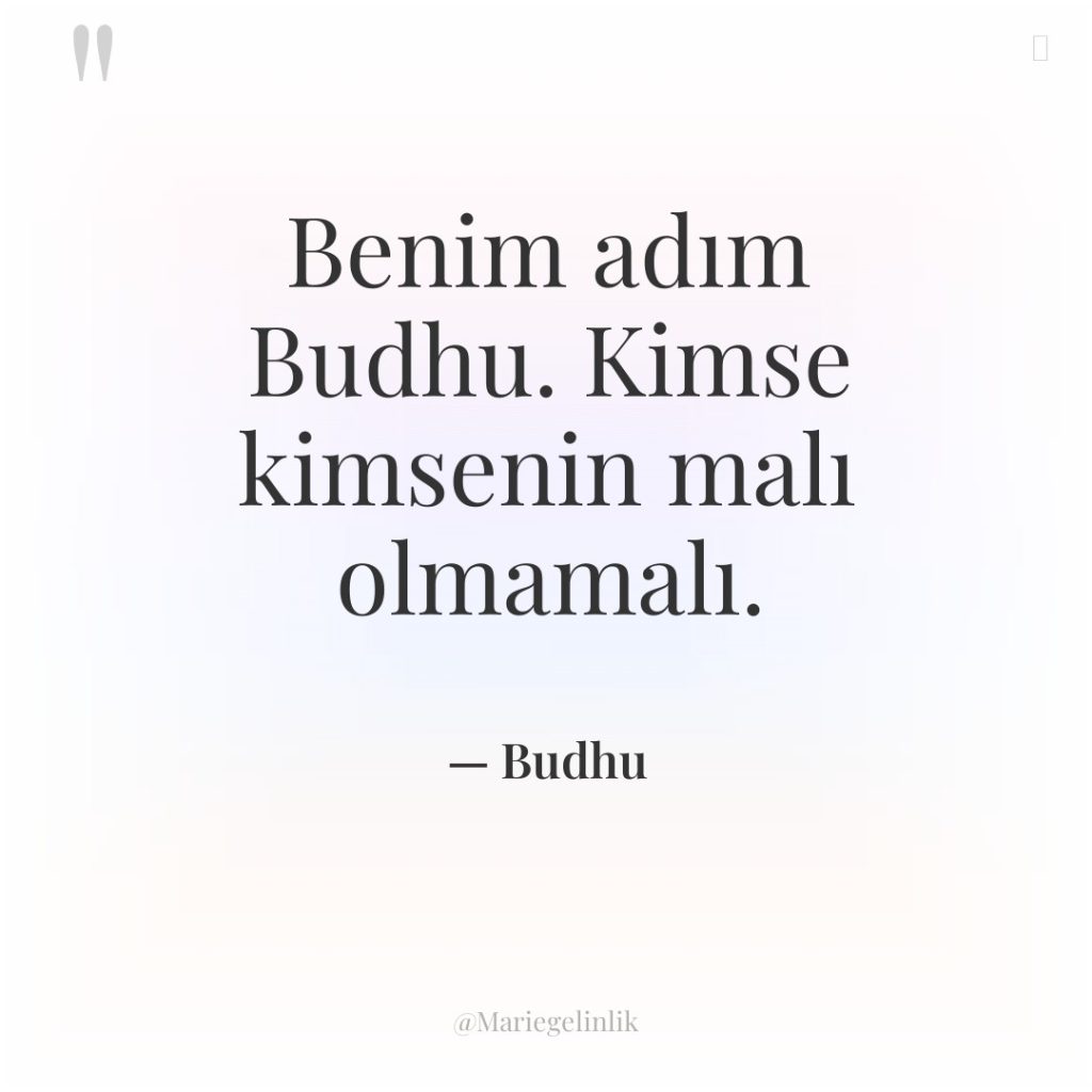 Benim adım Budhu. Kimse kimsenin malı olmamalı.