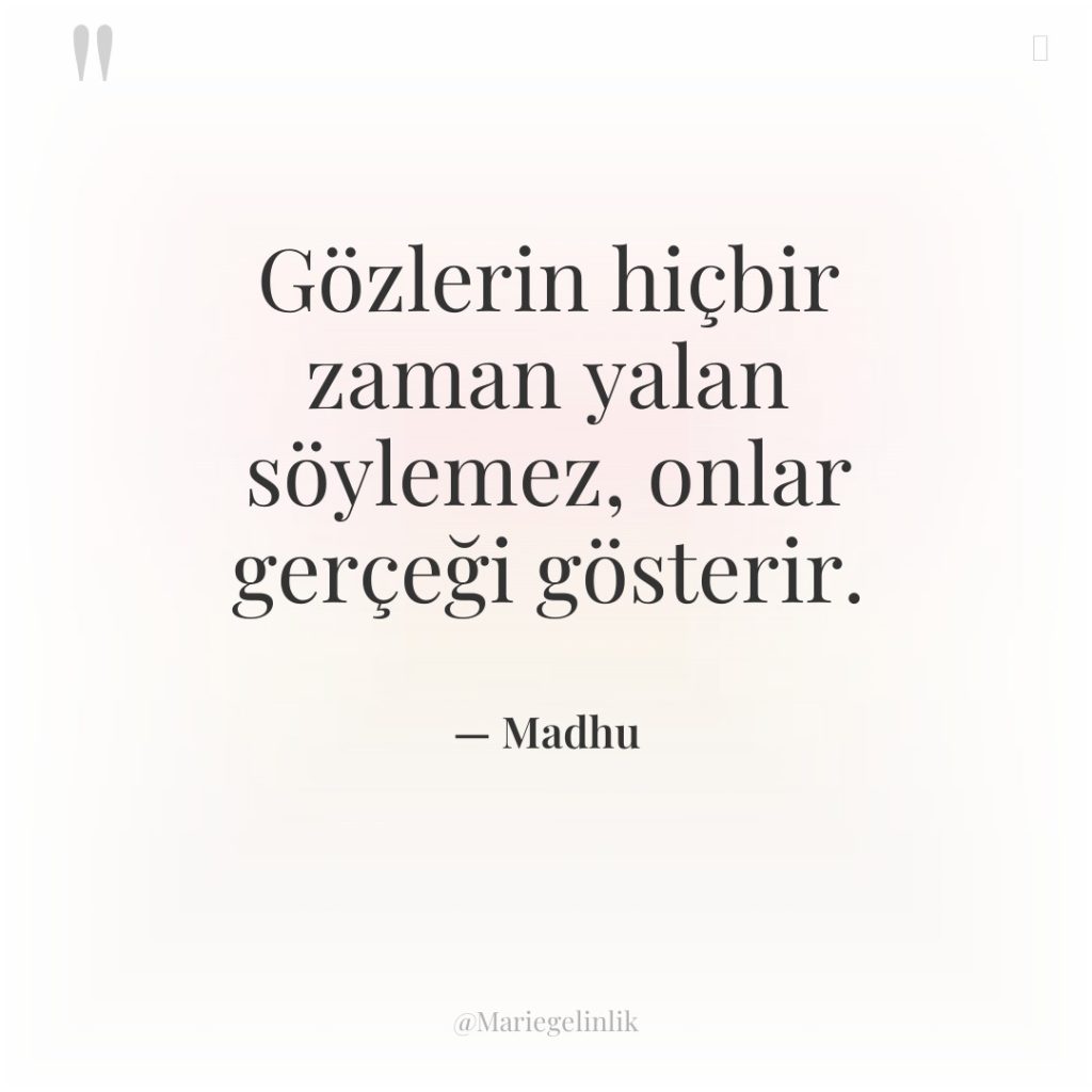 Gözlerin hiçbir zaman yalan söylemez, onlar gerçeği gösterir.