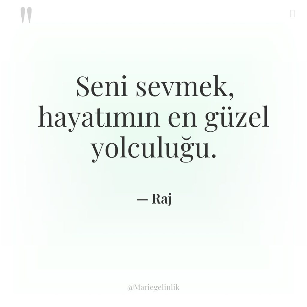 Seni sevmek, hayatımın en güzel yolculuğu.