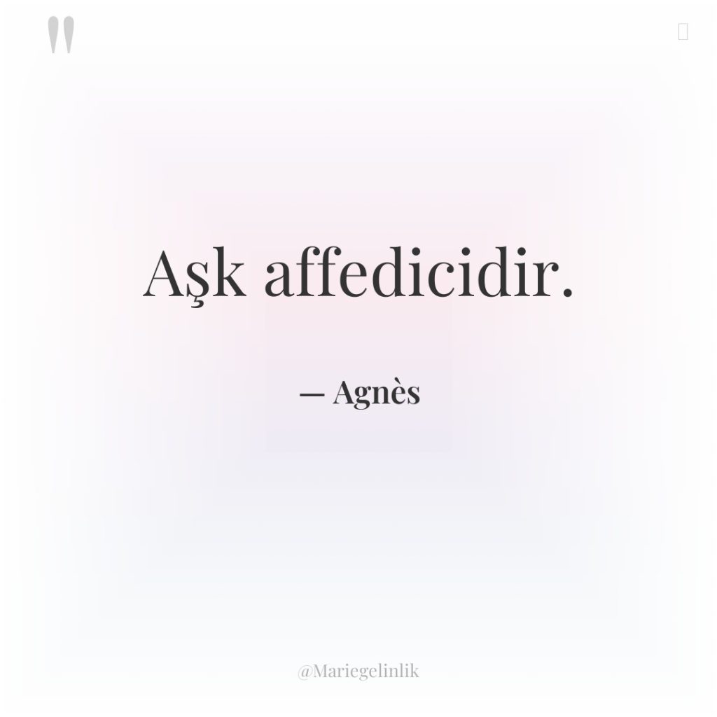 Aşk affedicidir.
