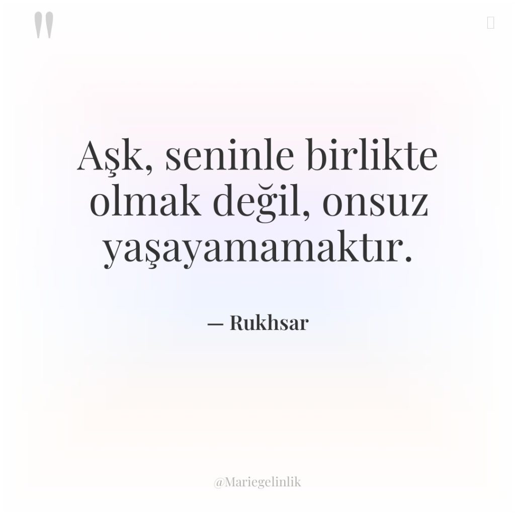 Aşk, seninle birlikte olmak değil, onsuz yaşayamamaktır.