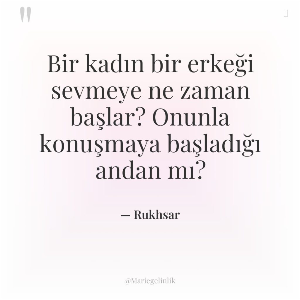 Bir kadın bir erkeği sevmeye ne zaman başlar? Onunla konuşmaya…