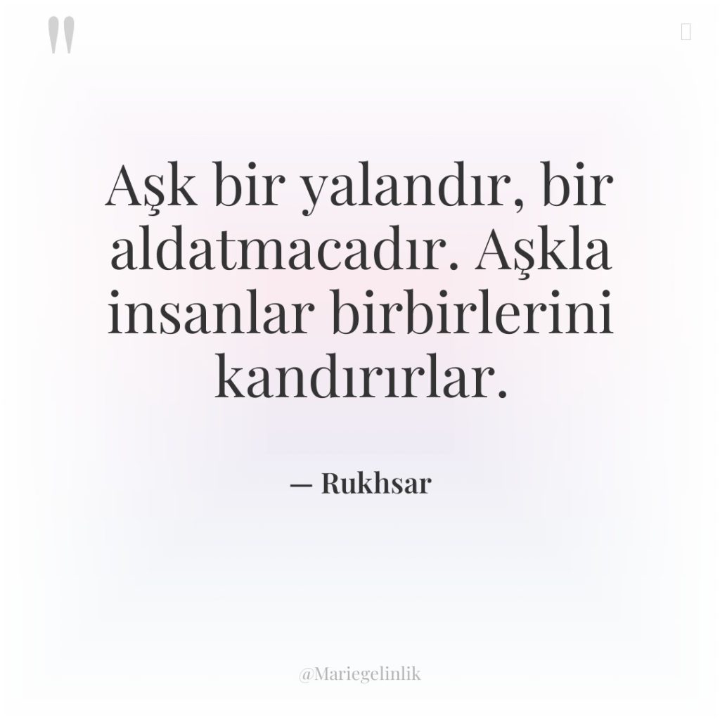 Aşk bir yalandır, bir aldatmacadır. Aşkla insanlar birbirlerini kandırırlar.