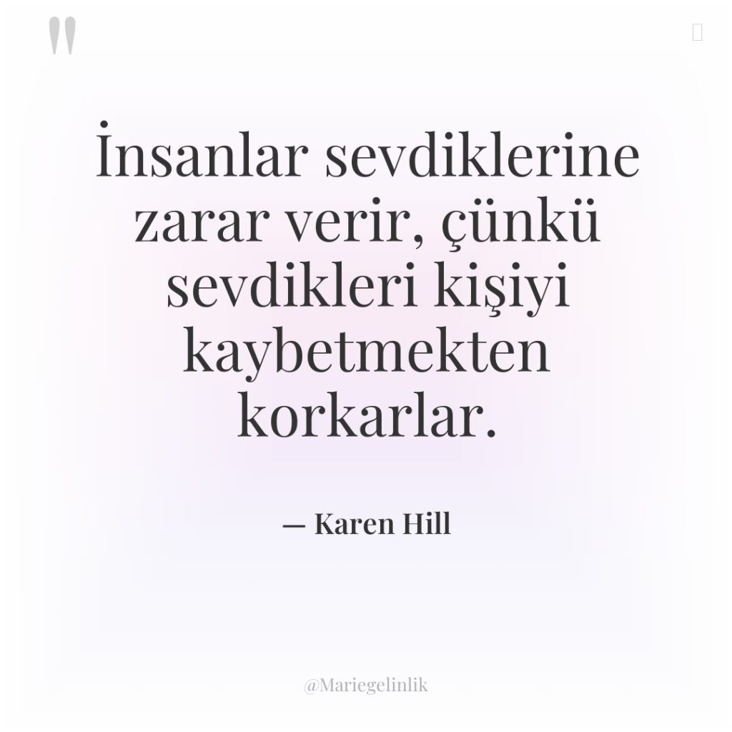 İnsanlar sevdiklerine zarar verir, çünkü sevdikleri kişiyi kaybetmekten korkarlar.