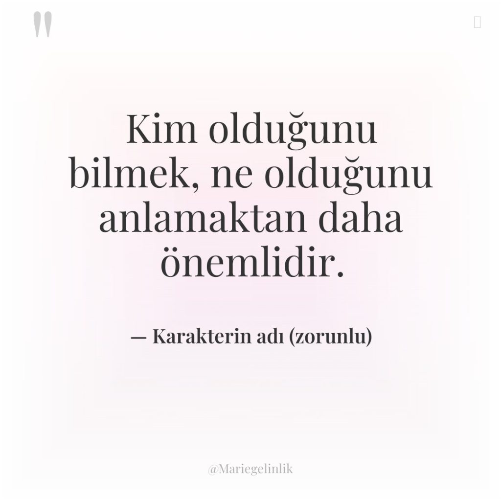 Kim olduğunu bilmek, ne olduğunu anlamaktan daha önemlidir.