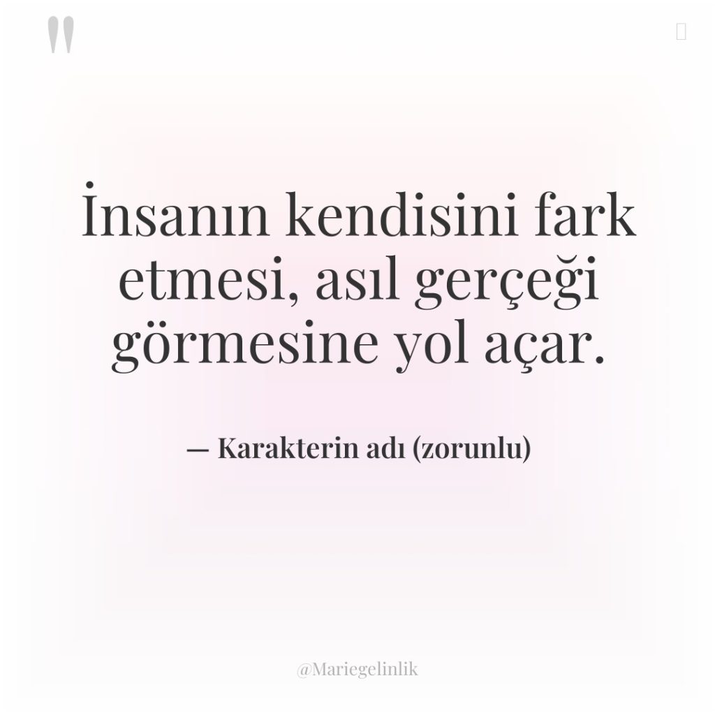 İnsanın kendisini fark etmesi, asıl gerçeği görmesine yol açar.