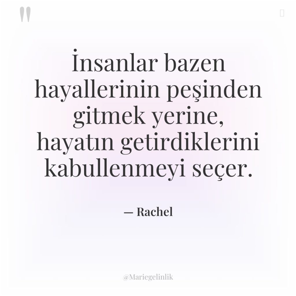 İnsanlar bazen hayallerinin peşinden gitmek yerine, hayatın getirdiklerini kabullenmeyi seçer.