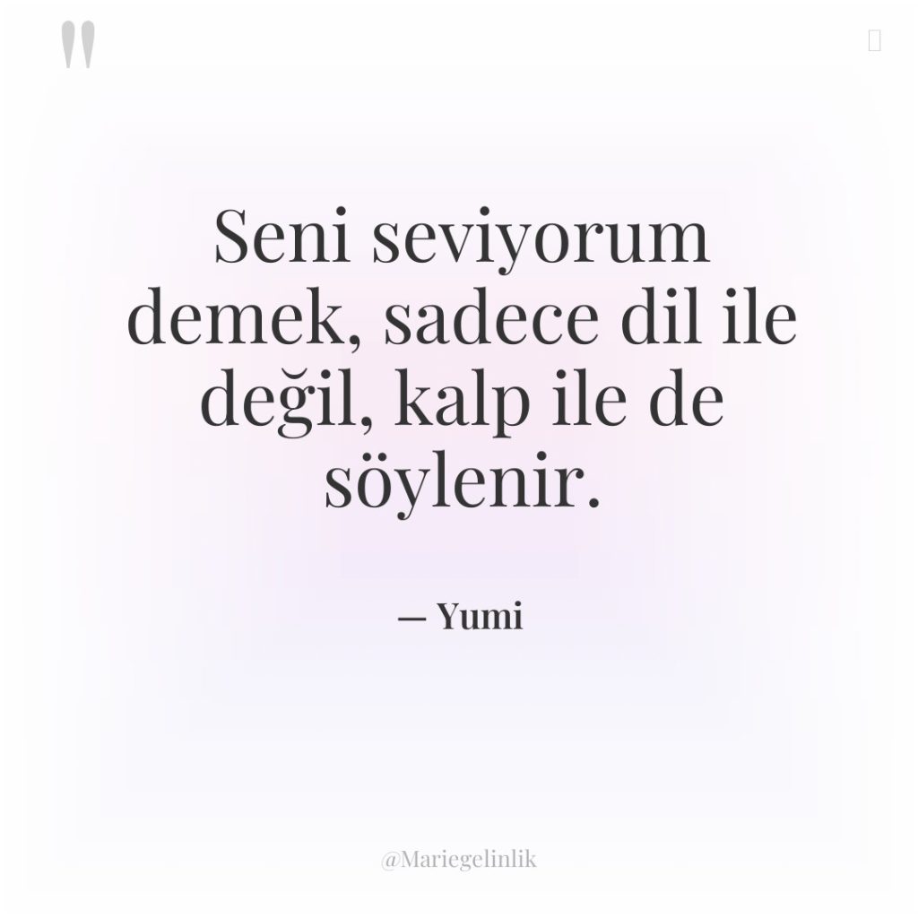 Seni seviyorum demek, sadece dil ile değil, kalp ile de…