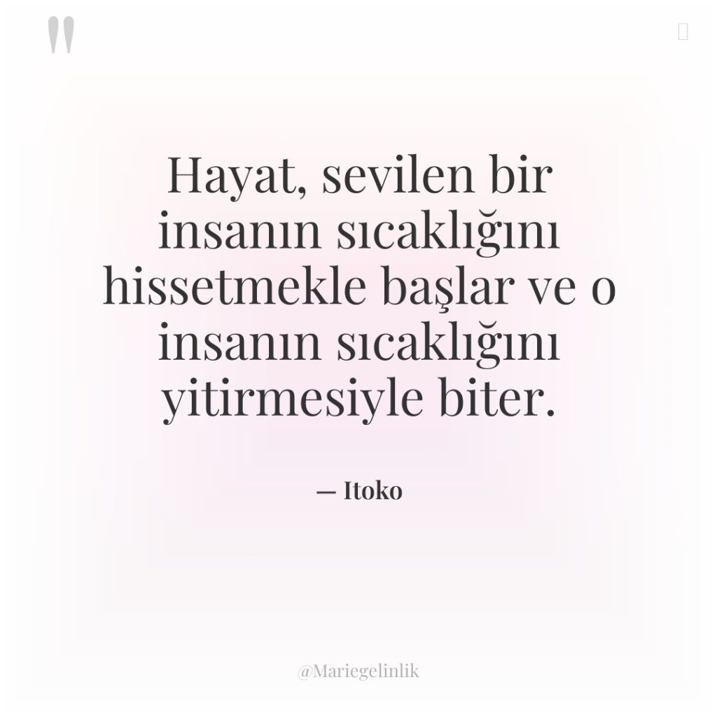 Hayat, sevilen bir insanın sıcaklığını hissetmekle başlar ve o insanın…