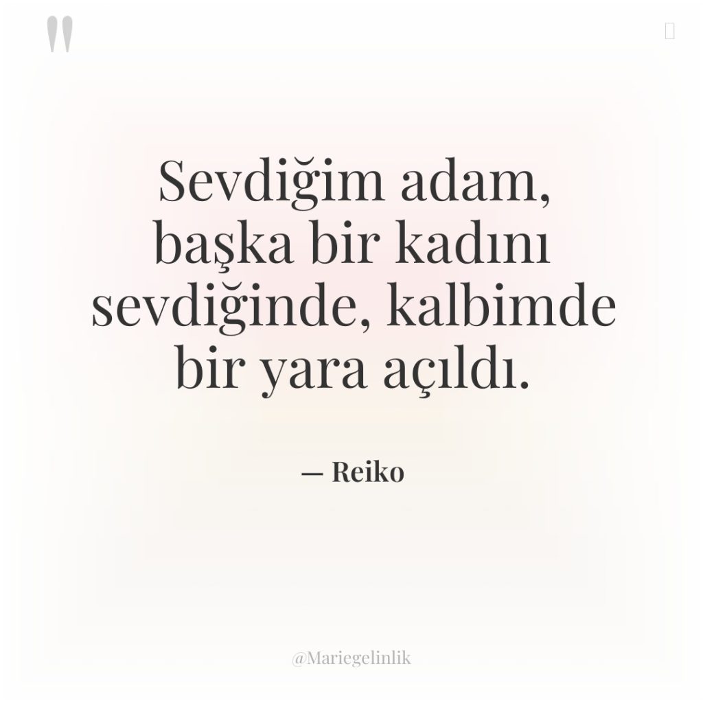 Sevdiğim adam, başka bir kadını sevdiğinde, kalbimde bir yara açıldı.