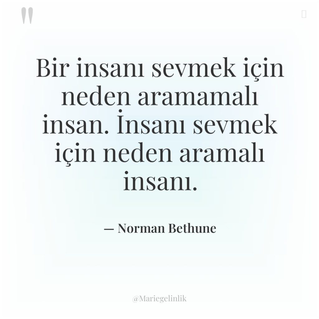 Bir insanı sevmek için neden aramamalı insan. İnsanı sevmek için…