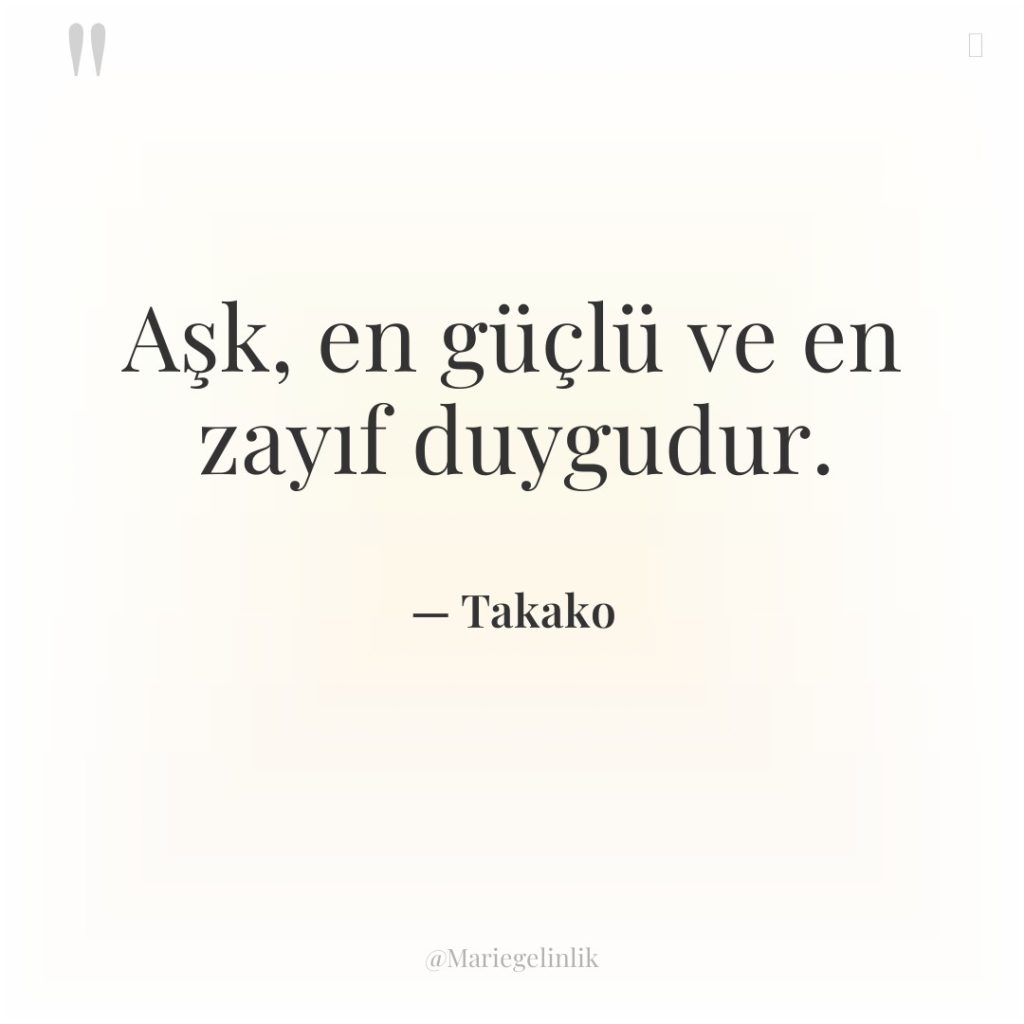Aşk, en güçlü ve en zayıf duygudur.