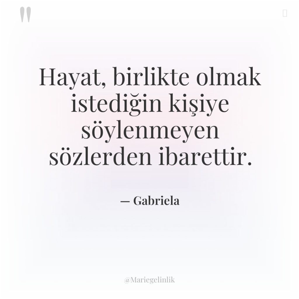 Hayat, birlikte olmak istediğin kişiye söylenmeyen sözlerden ibarettir.