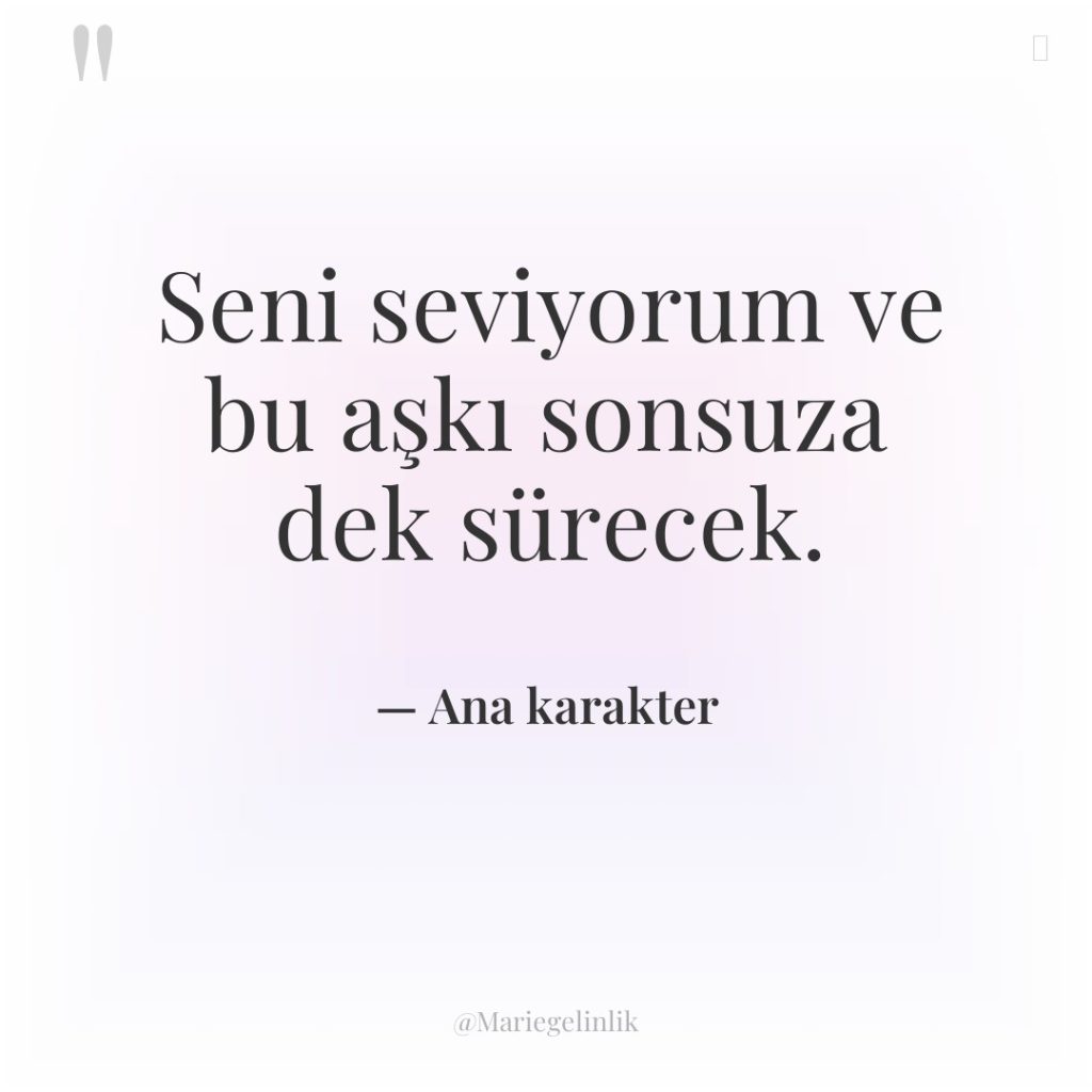 Seni seviyorum ve bu aşkı sonsuza dek sürecek.