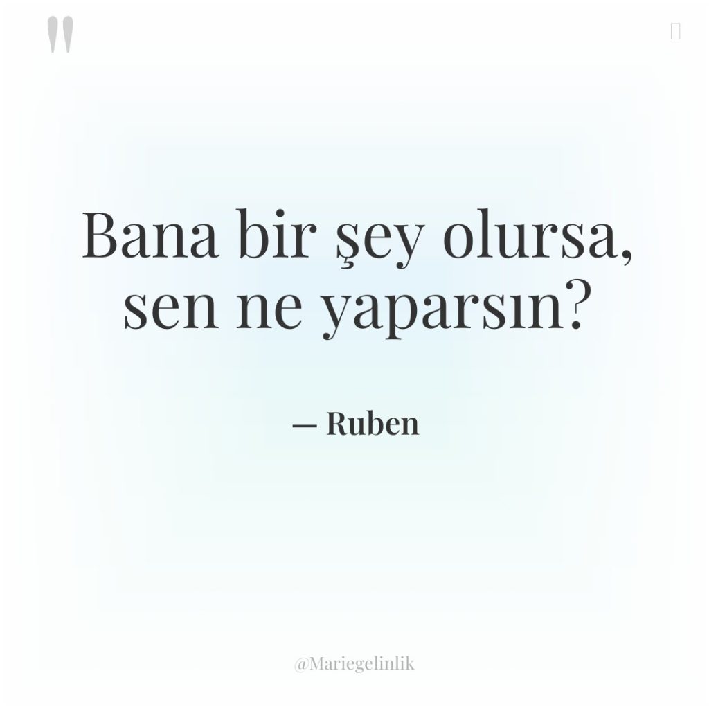 Bana bir şey olursa, sen ne yaparsın?