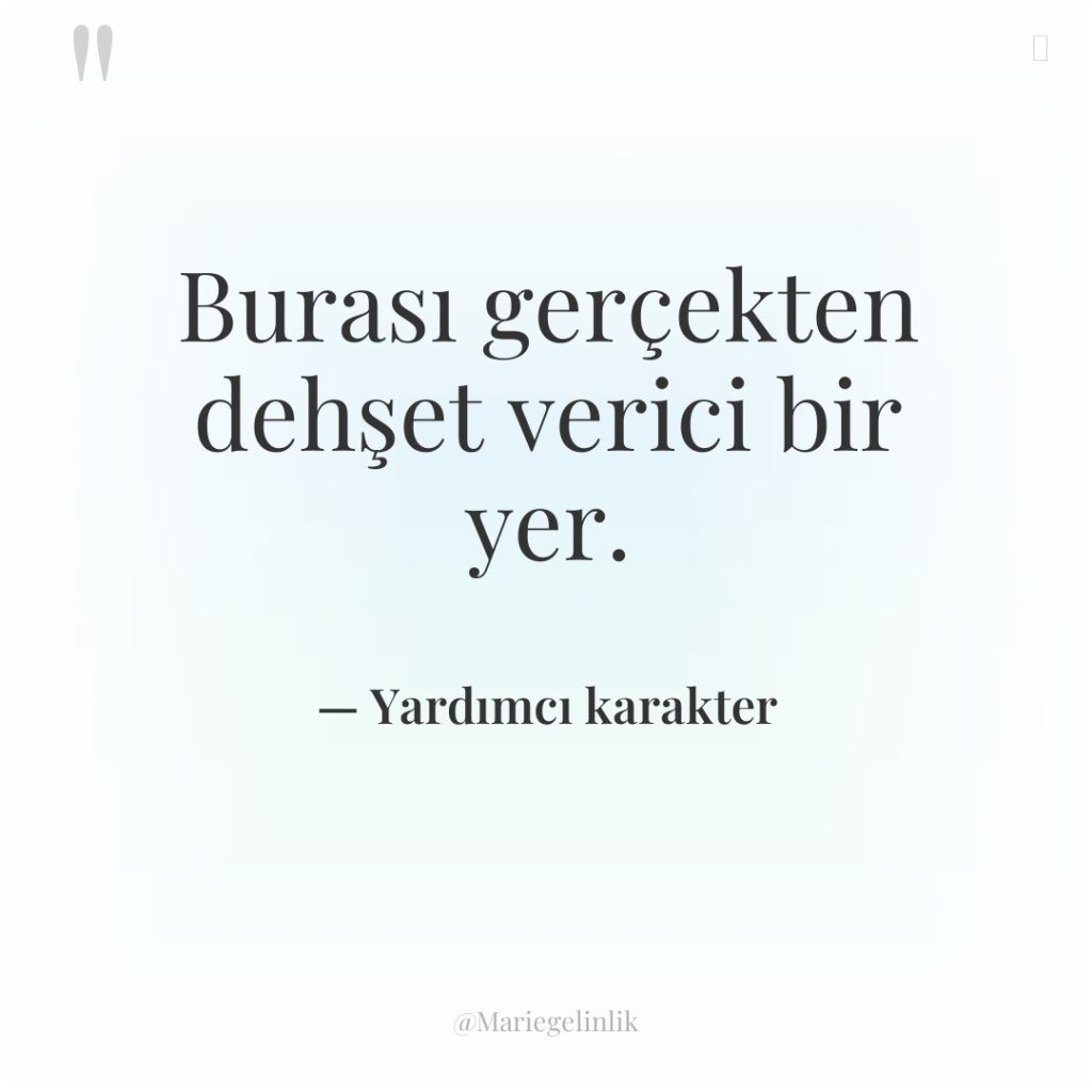 Burası gerçekten dehşet verici bir yer.