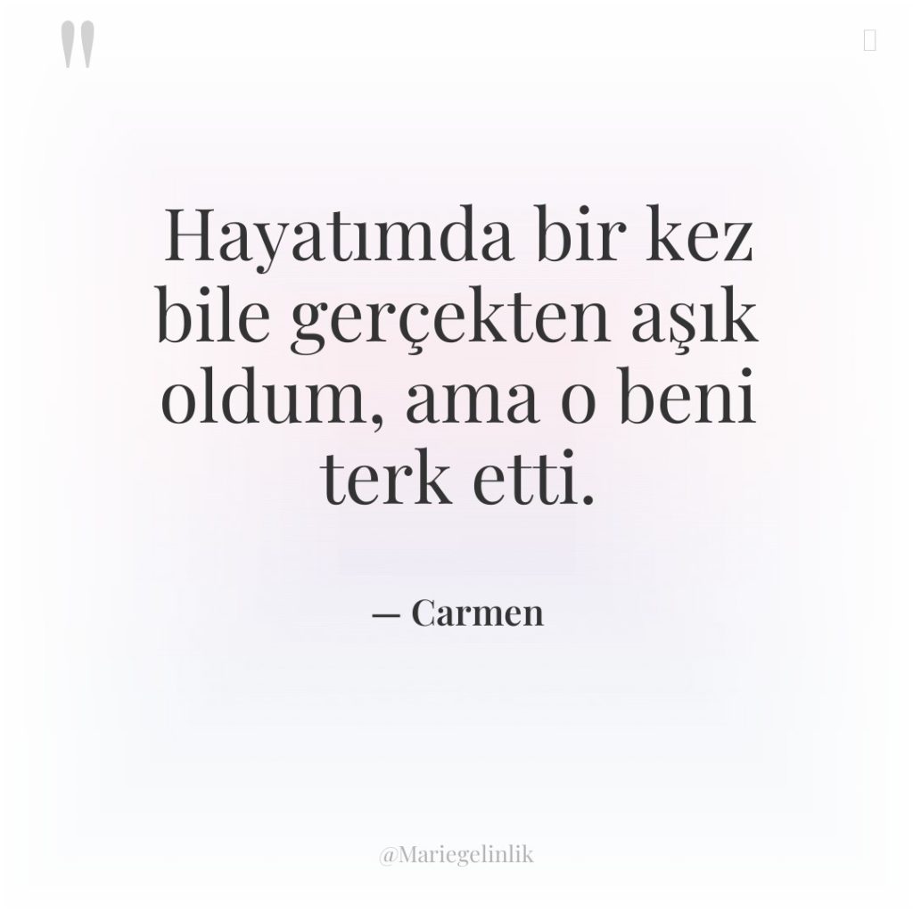 Hayatımda bir kez bile gerçekten aşık oldum, ama o beni…