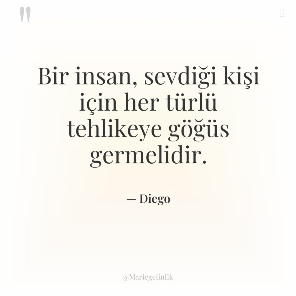 Bir insan, sevdiği kişi için her türlü tehlikeye göğüs germelidir.