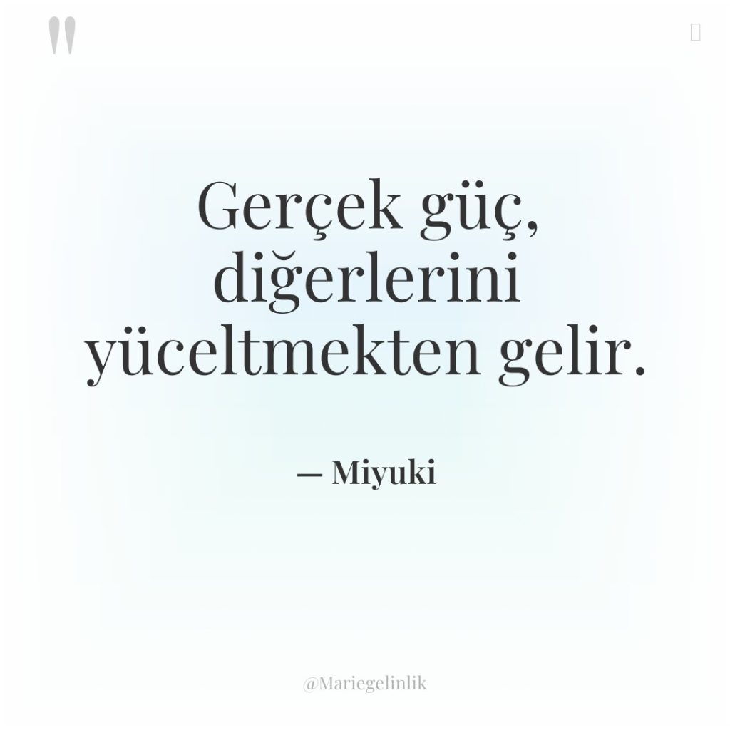 Gerçek güç, diğerlerini yüceltmekten gelir.