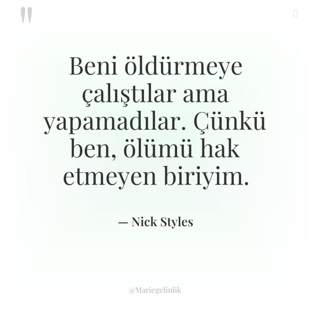 Beni öldürmeye çalıştılar ama yapamadılar. Çünkü ben, ölümü hak etmeyen…