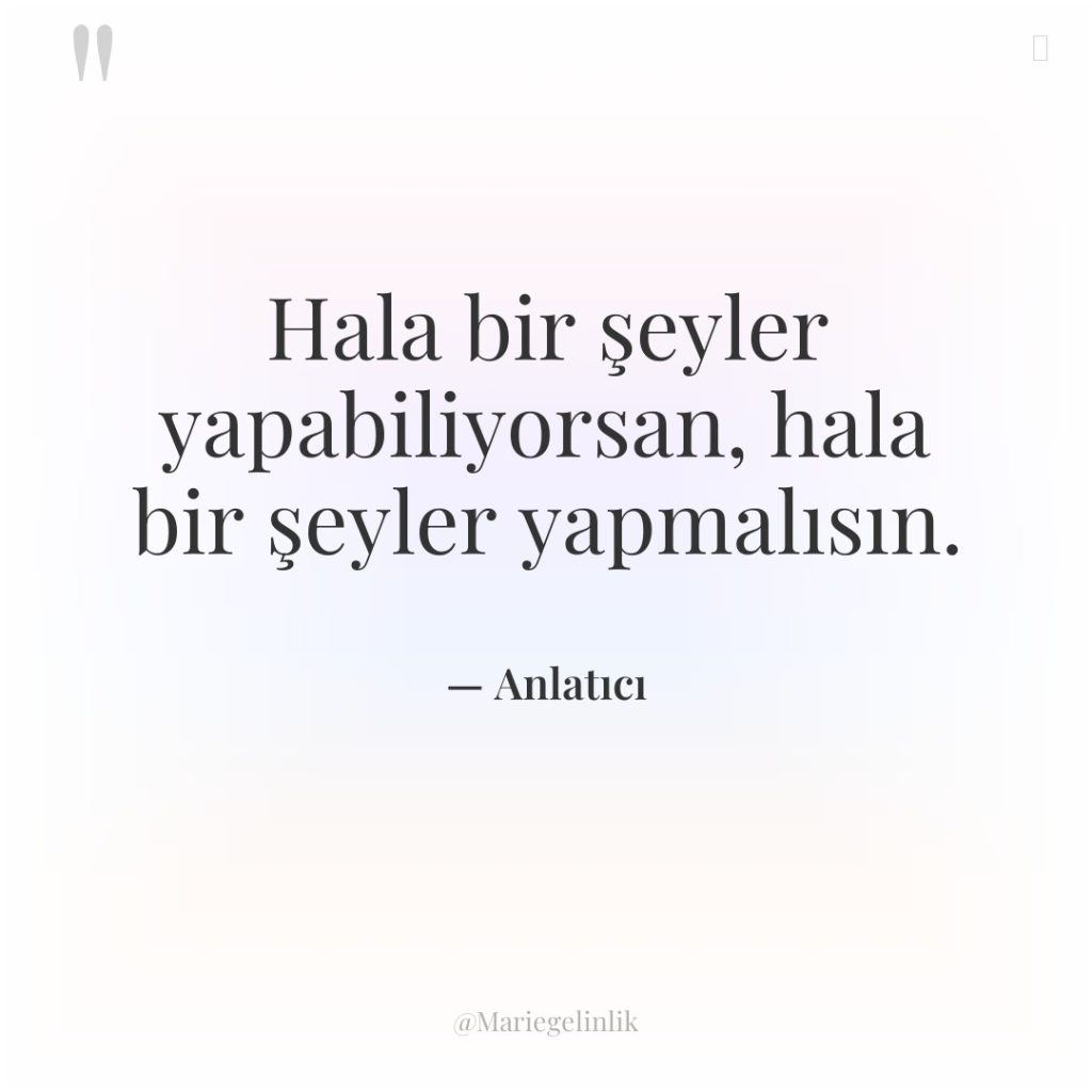 Hala bir şeyler yapabiliyorsan, hala bir şeyler yapmalısın.