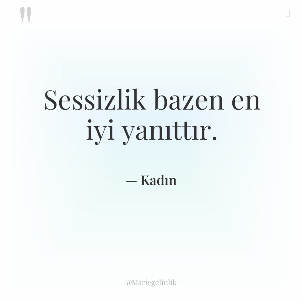 Sessizlik bazen en iyi yanıttır.