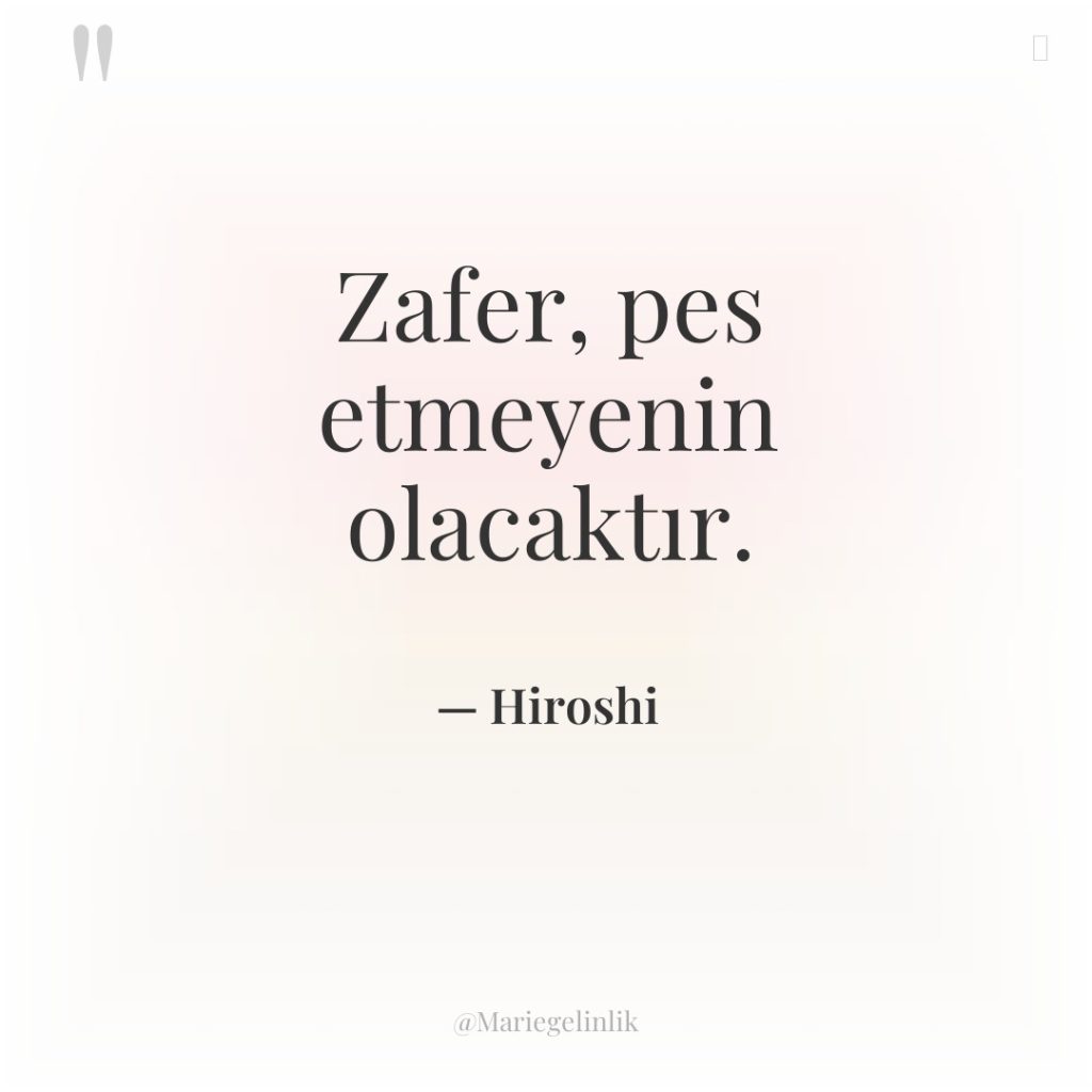 Zafer, pes etmeyenin olacaktır.