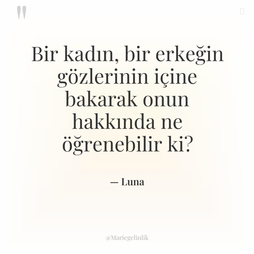 Bir kadın, bir erkeğin gözlerinin içine bakarak onun hakkında ne…