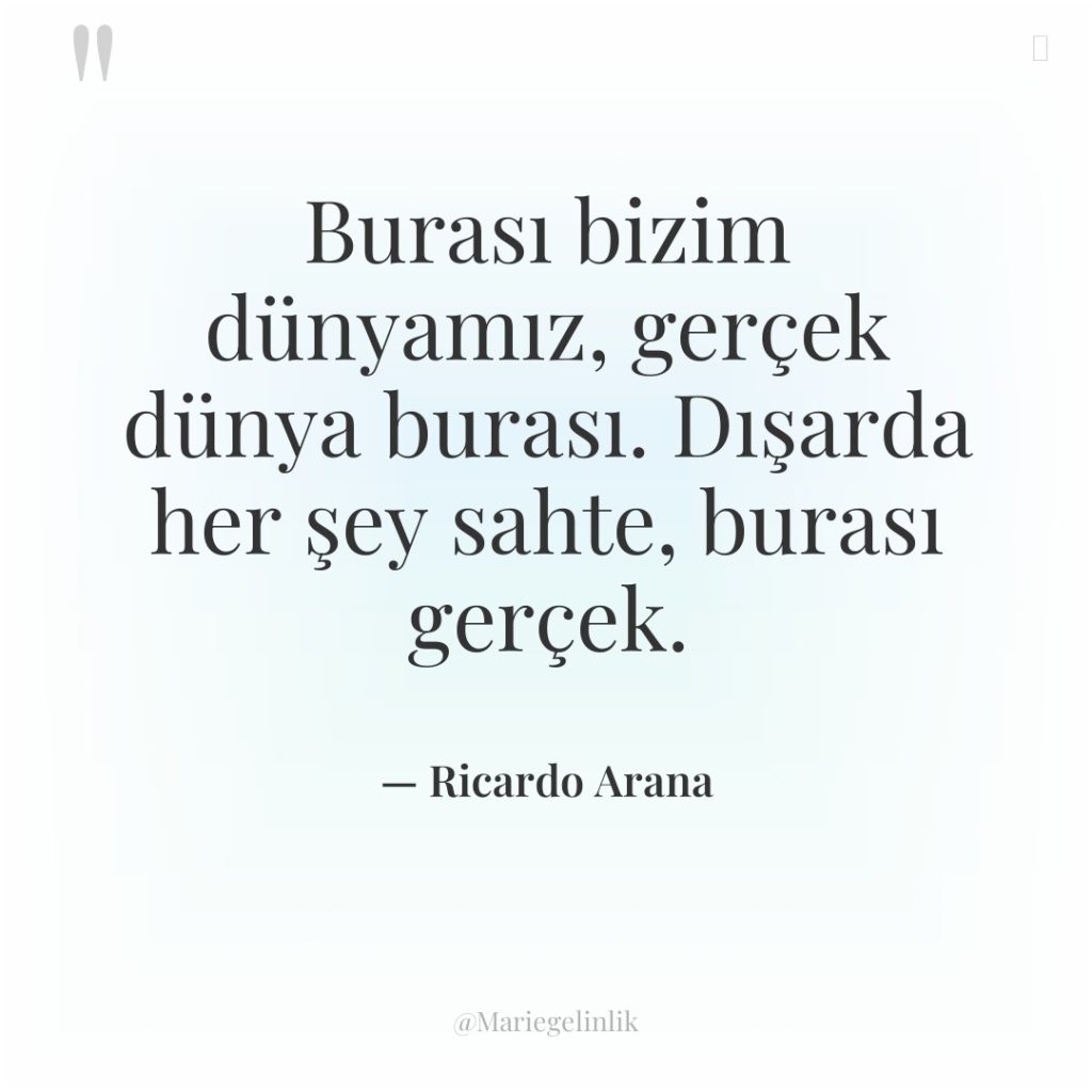 Burası bizim dünyamız, gerçek dünya burası. Dışarda her şey sahte,…