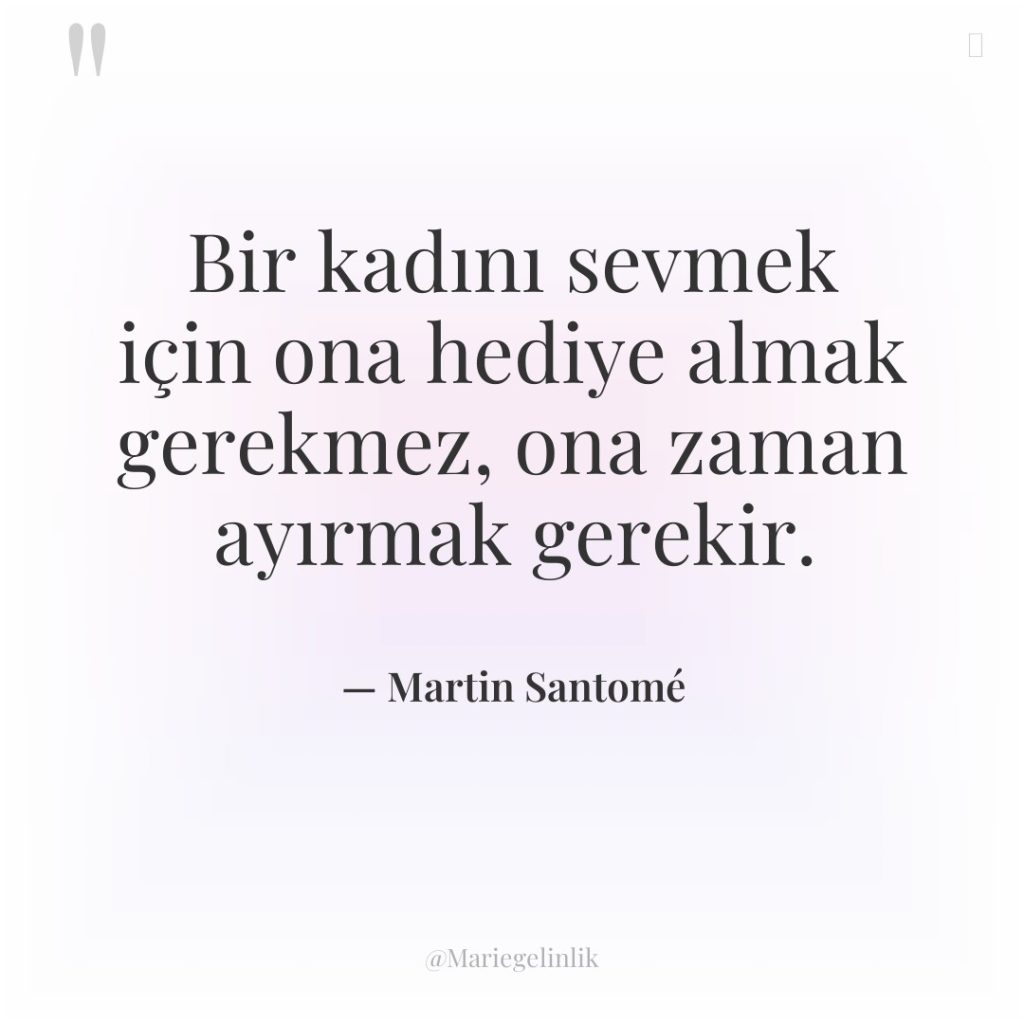 Bir kadını sevmek için ona hediye almak gerekmez, ona zaman…
