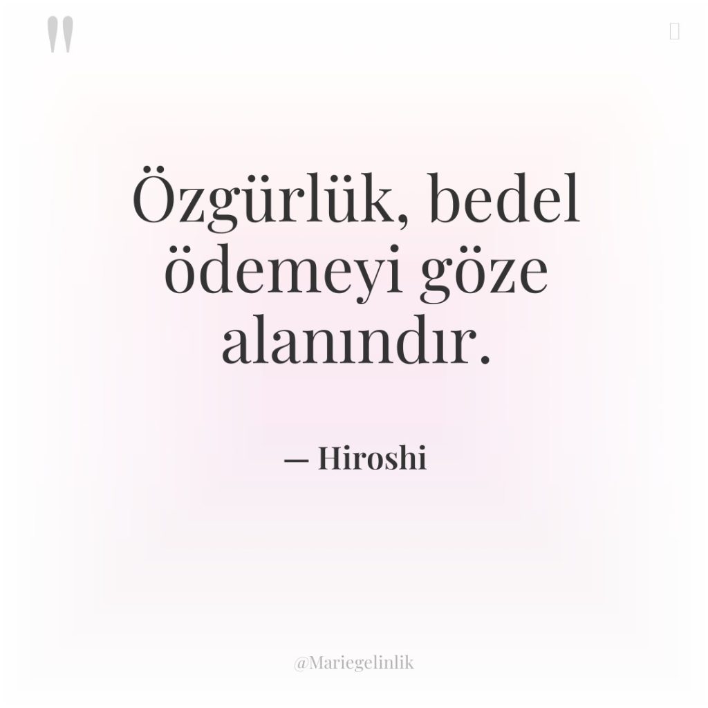 Özgürlük, bedel ödemeyi göze alanındır.