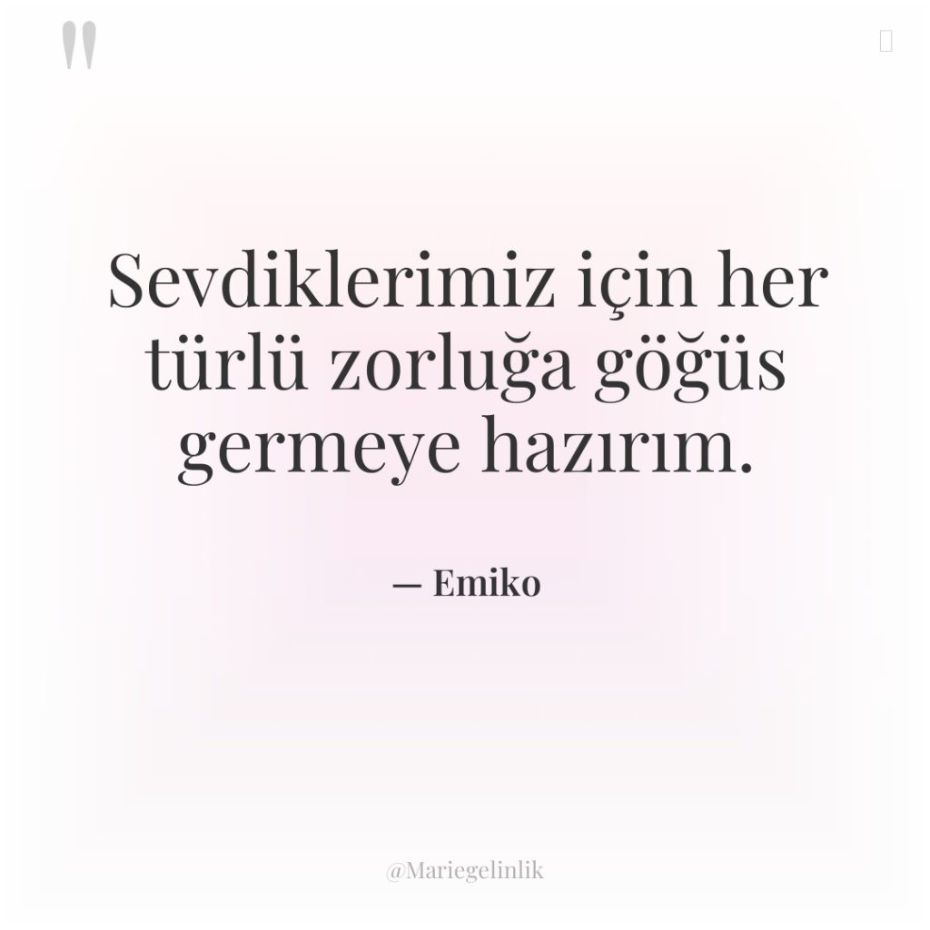 Sevdiklerimiz için her türlü zorluğa göğüs germeye hazırım.