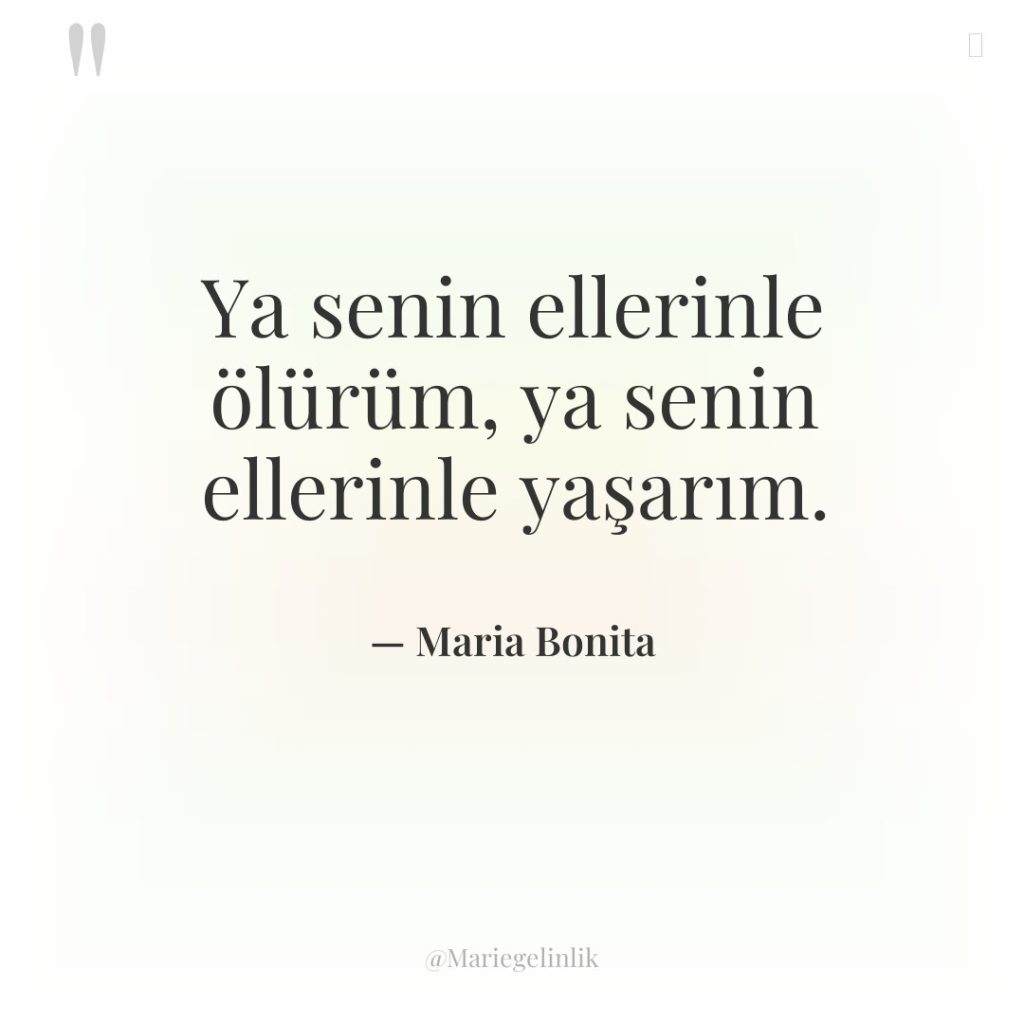 Ya senin ellerinle ölürüm, ya senin ellerinle yaşarım.