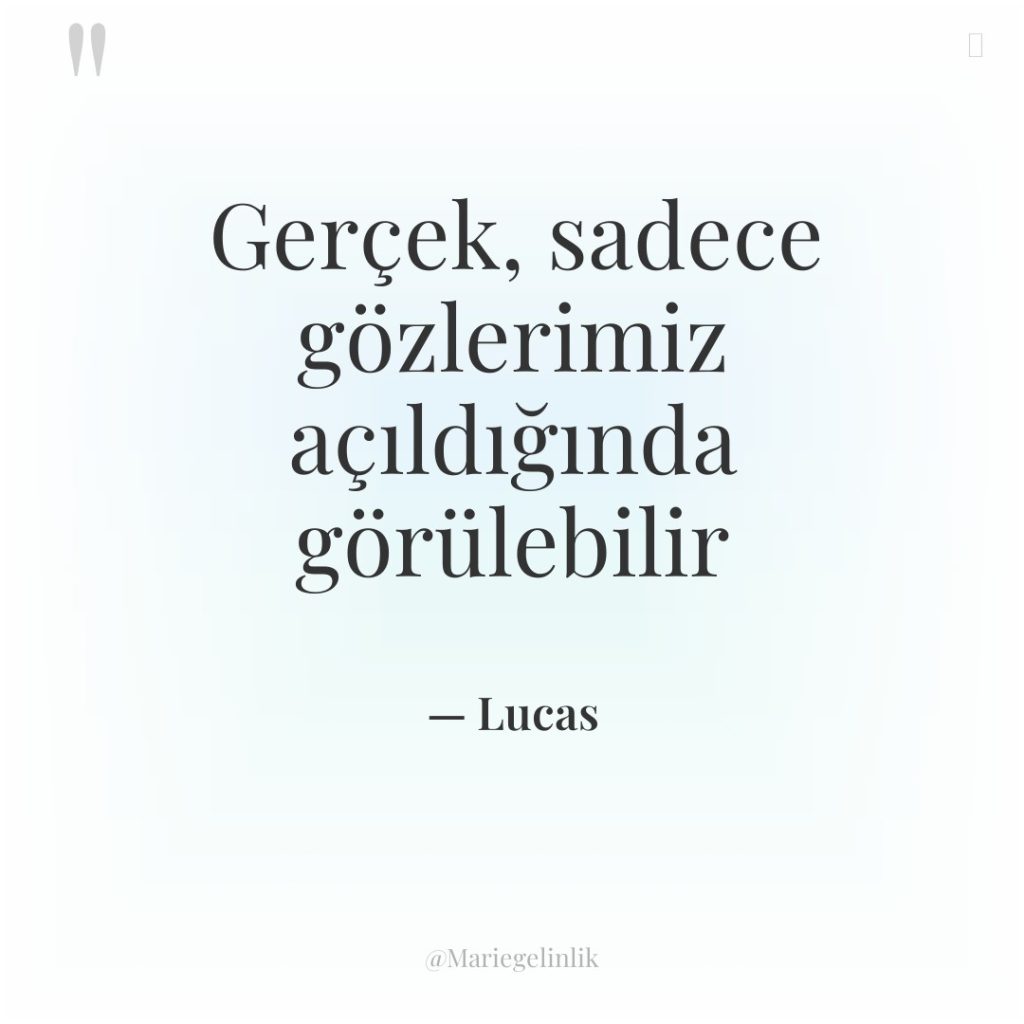 Gerçek, sadece gözlerimiz açıldığında görülebilir