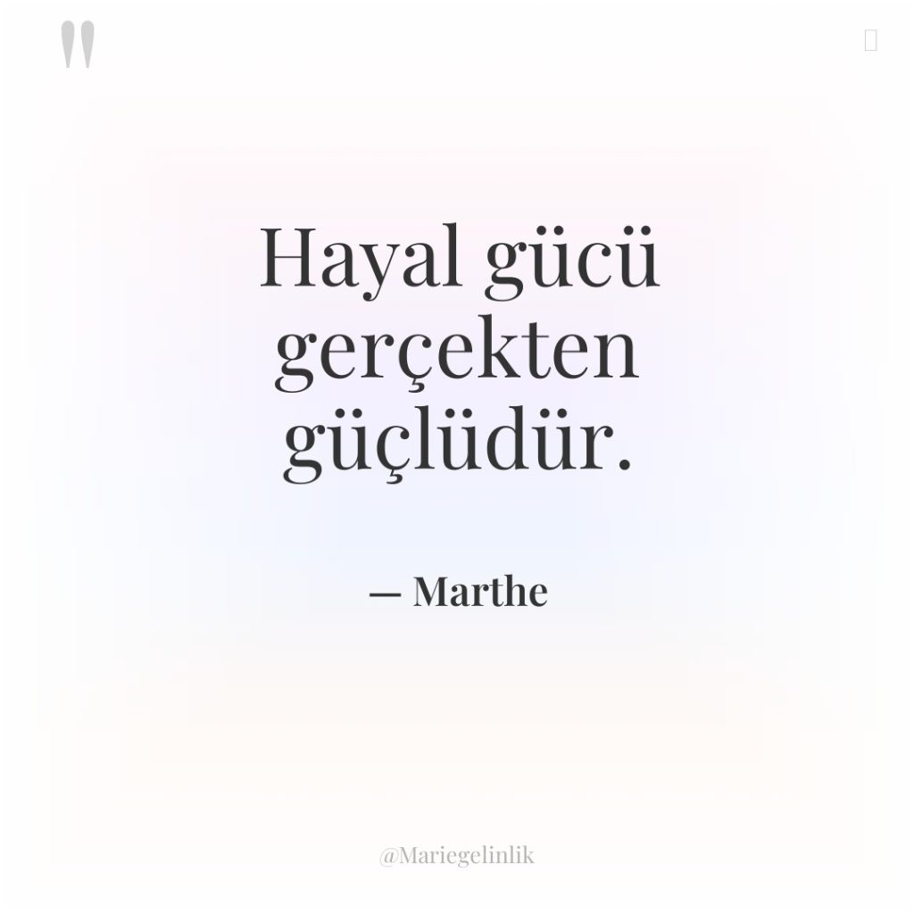 Hayal gücü gerçekten güçlüdür.