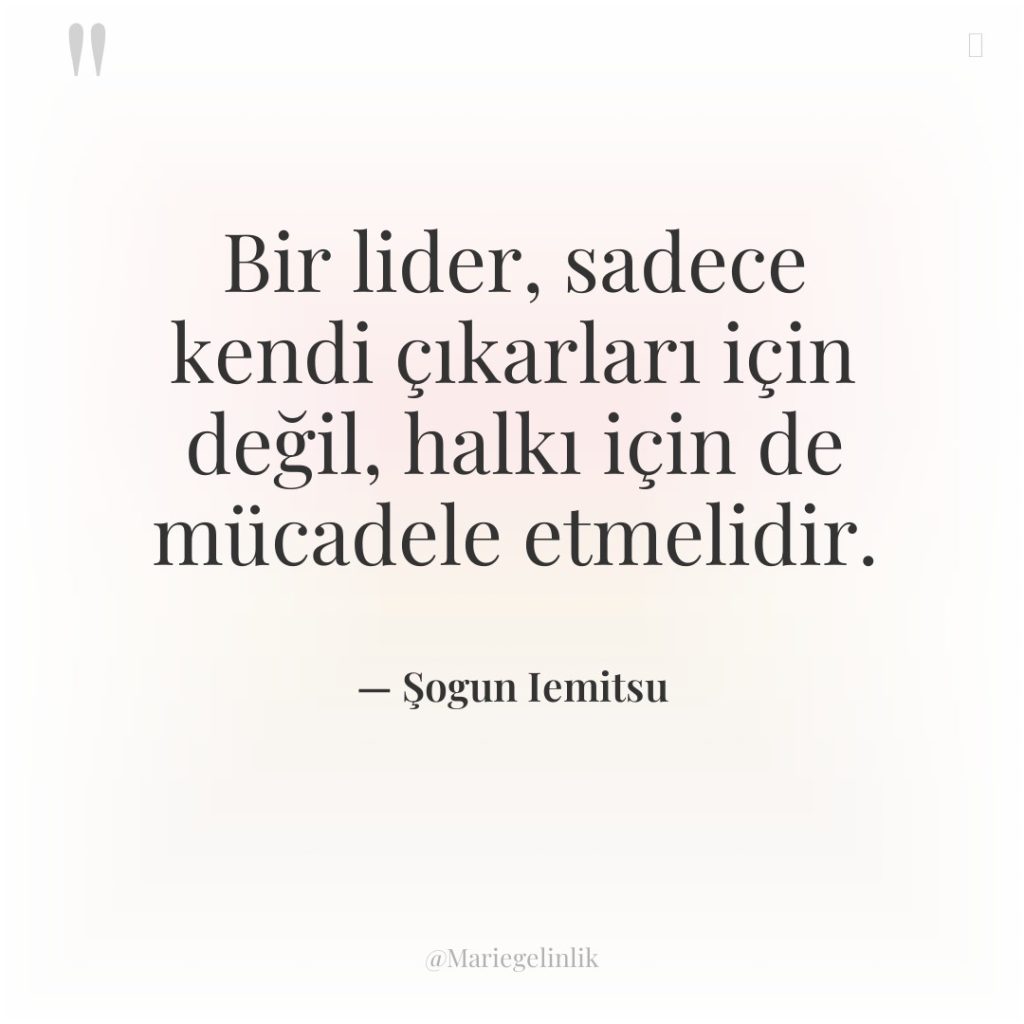 Bir lider, sadece kendi çıkarları için değil, halkı için de…