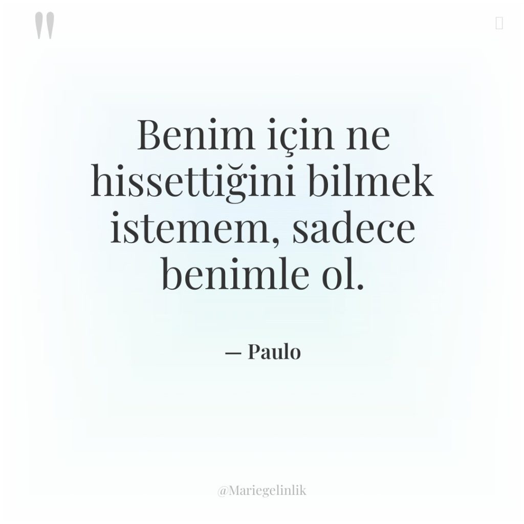 Benim için ne hissettiğini bilmek istemem, sadece benimle ol.