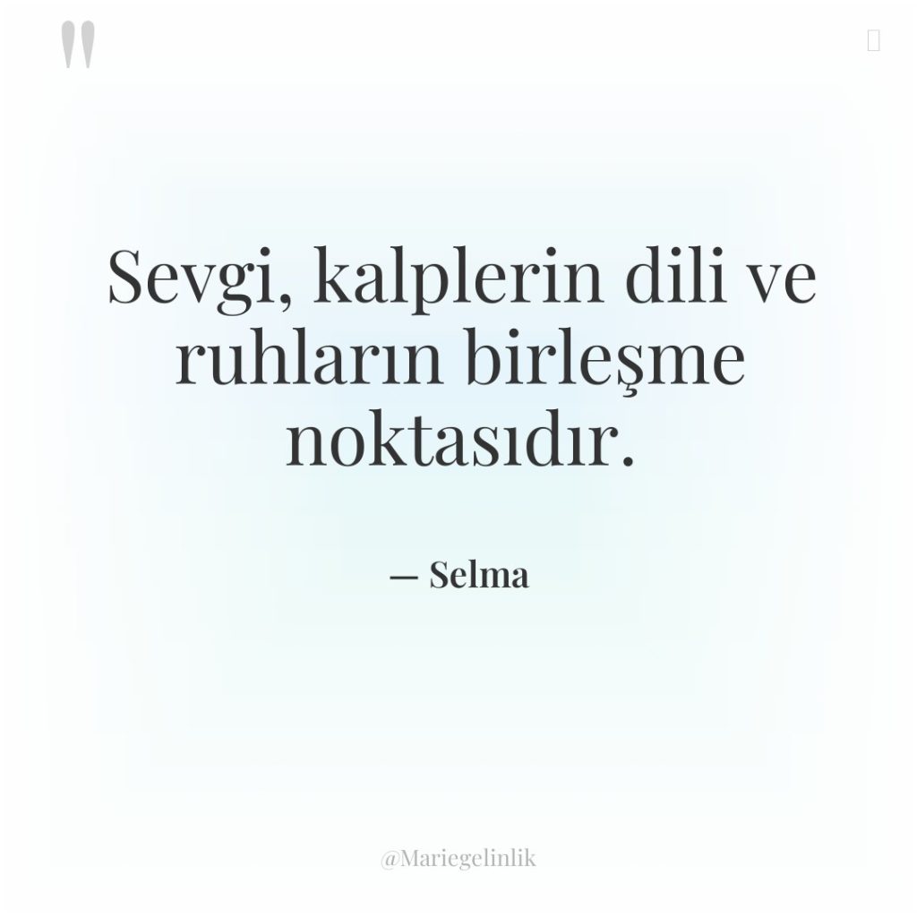 Sevgi, kalplerin dili ve ruhların birleşme noktasıdır.