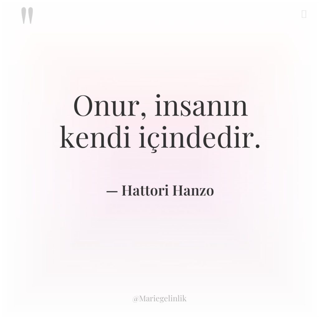 Onur, insanın kendi içindedir.