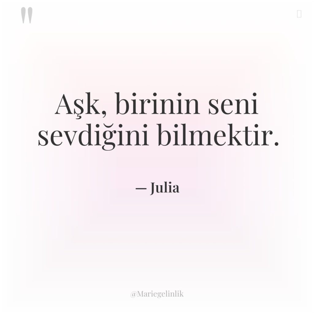 Aşk, birinin seni sevdiğini bilmektir.