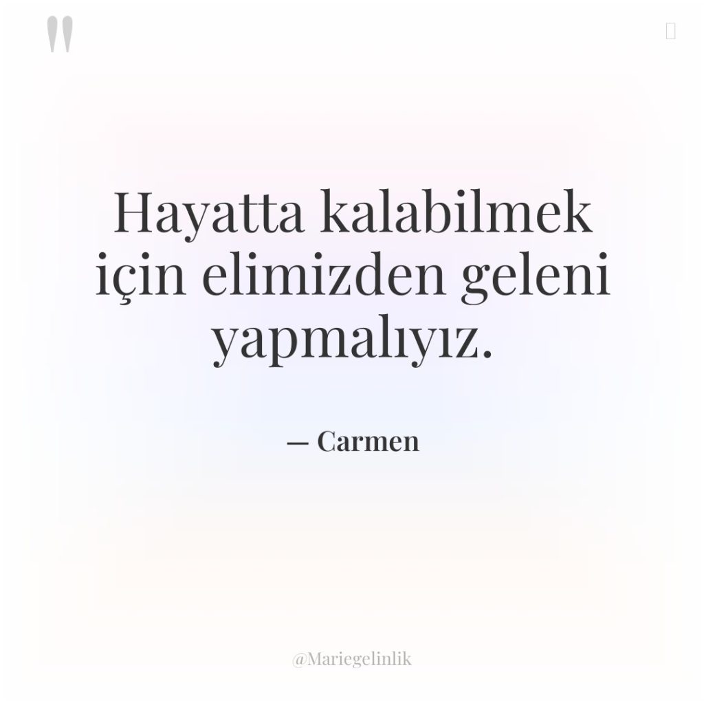 Hayatta kalabilmek için elimizden geleni yapmalıyız.