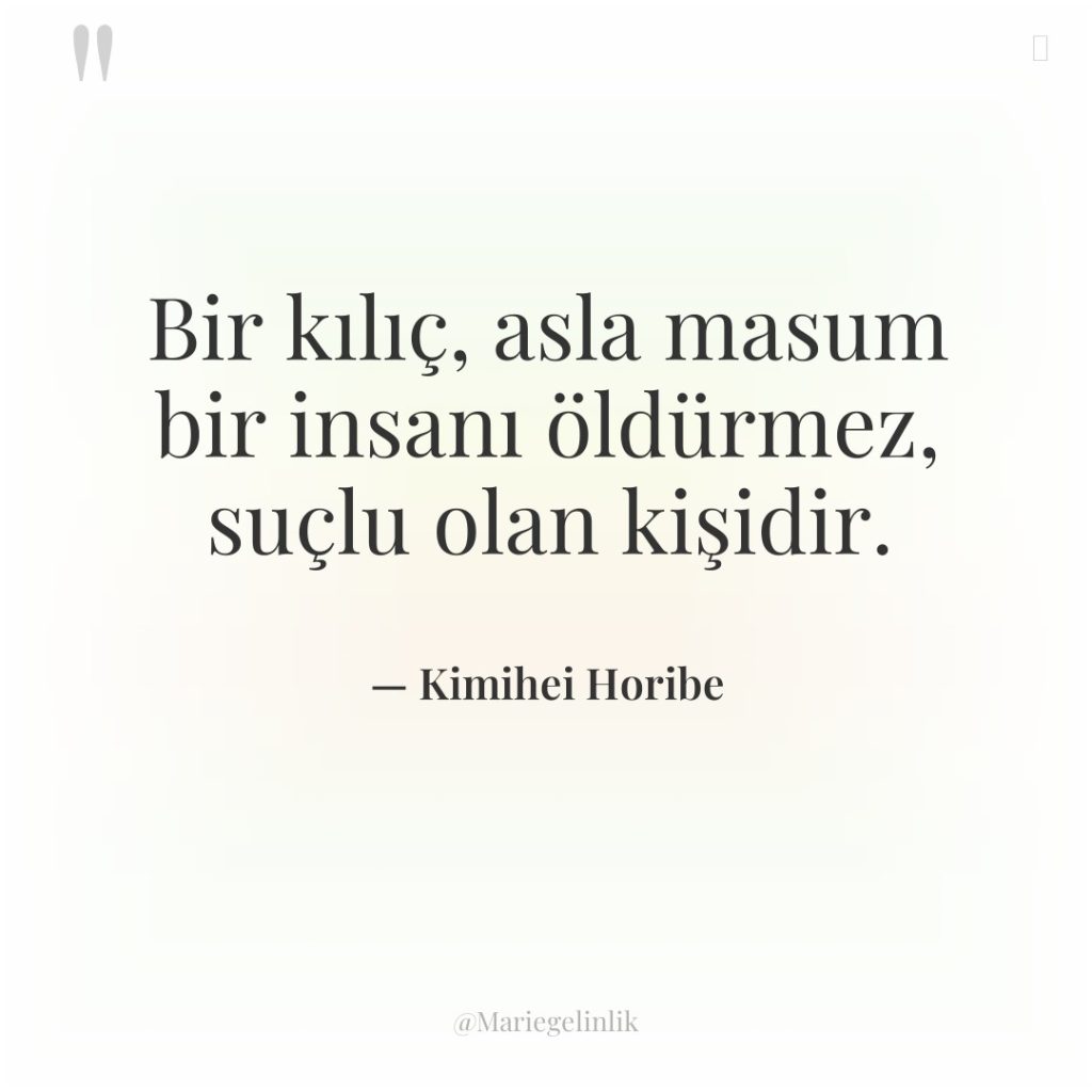 Bir kılıç, asla masum bir insanı öldürmez, suçlu olan kişidir.