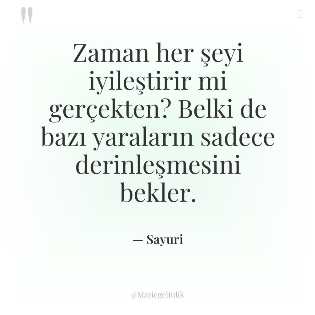 Zaman her şeyi iyileştirir mi gerçekten? Belki de bazı yaraların…