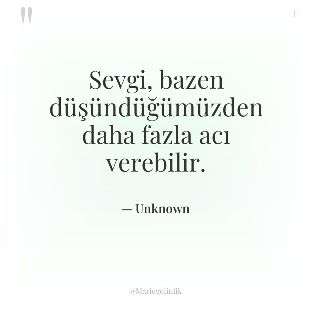 Sevgi, bazen düşündüğümüzden daha fazla acı verebilir.