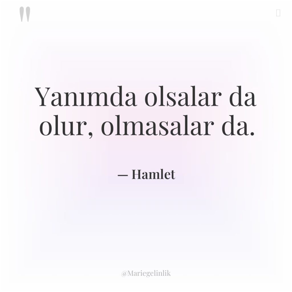 Yanımda olsalar da olur, olmasalar da.