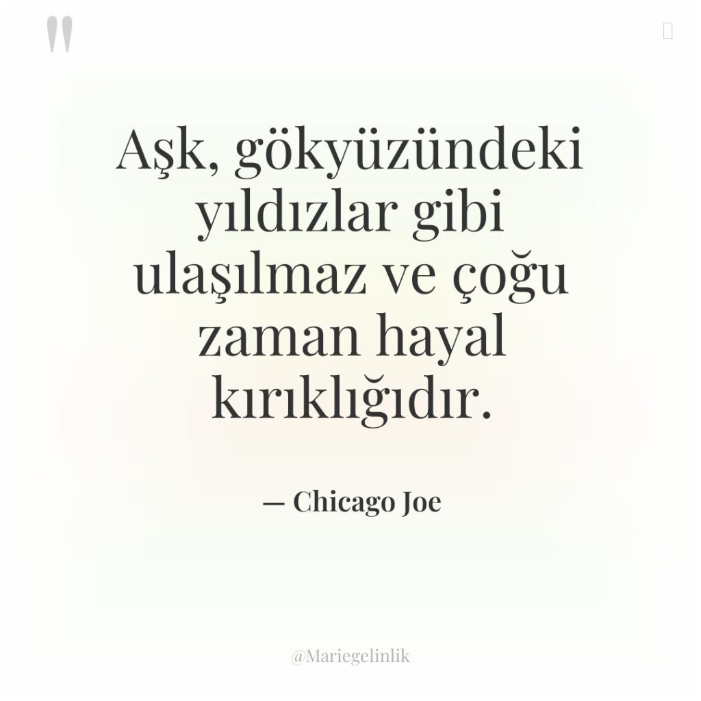 Aşk, gökyüzündeki yıldızlar gibi ulaşılmaz ve çoğu zaman hayal kırıklığıdır.