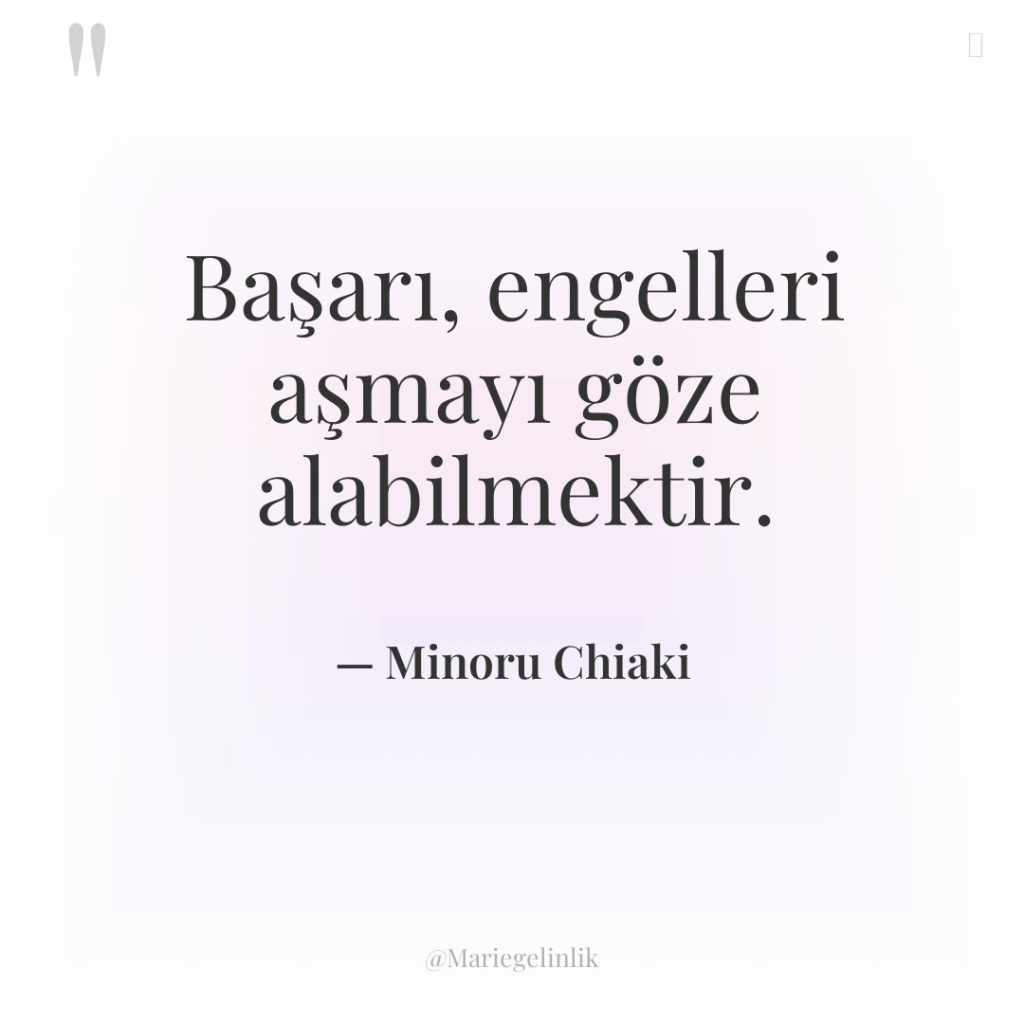 Başarı, engelleri aşmayı göze alabilmektir.