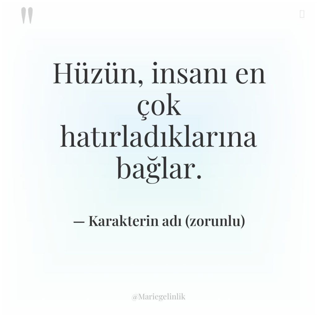 Hüzün, insanı en çok hatırladıklarına bağlar.