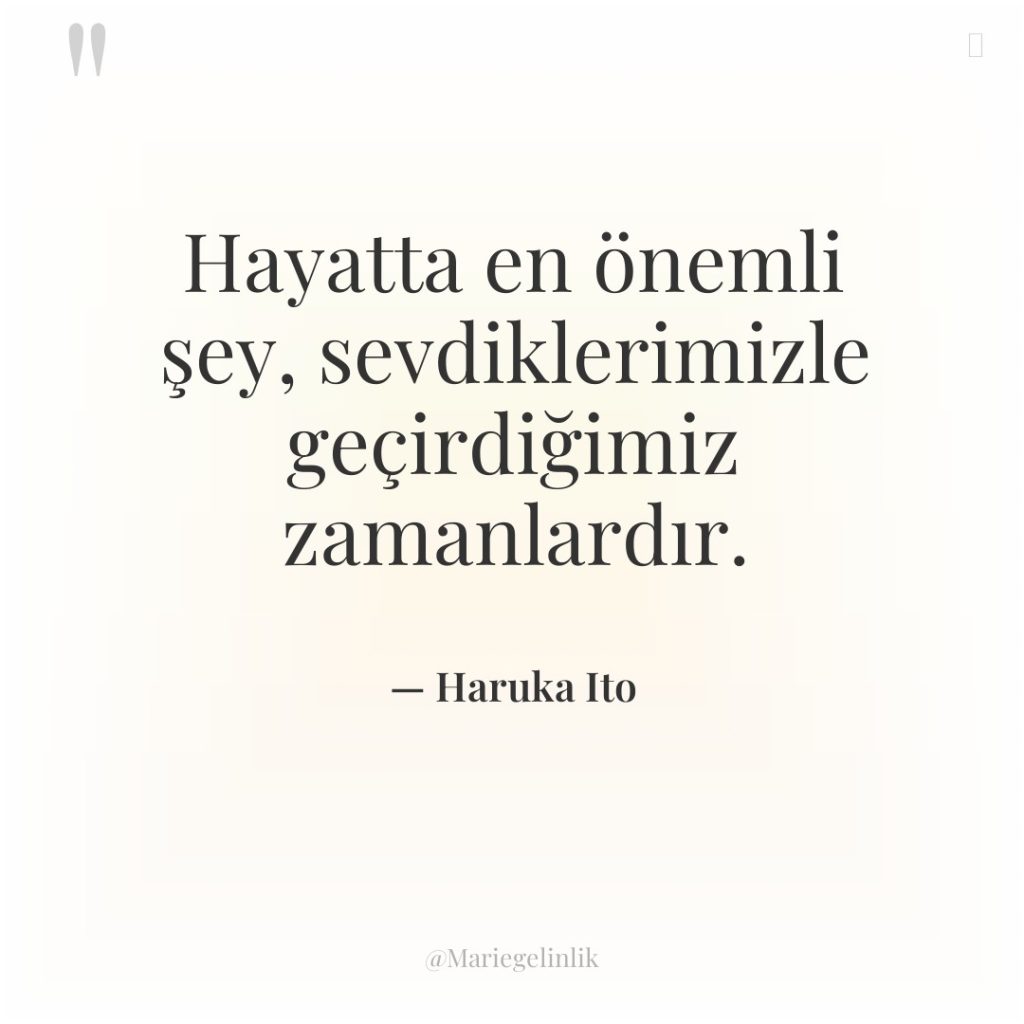 Hayatta en önemli şey, sevdiklerimizle geçirdiğimiz zamanlardır.