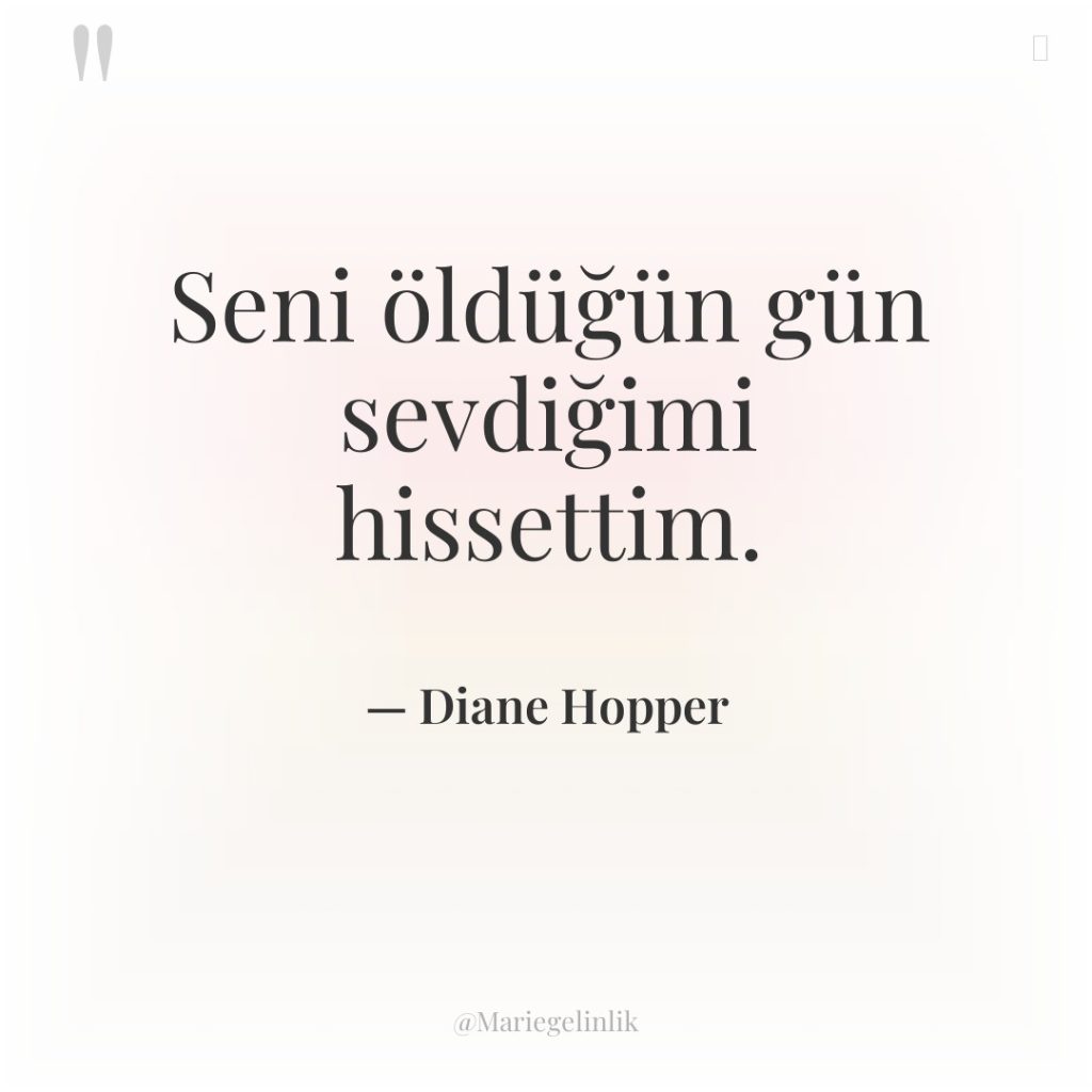 Seni öldüğün gün sevdiğimi hissettim.